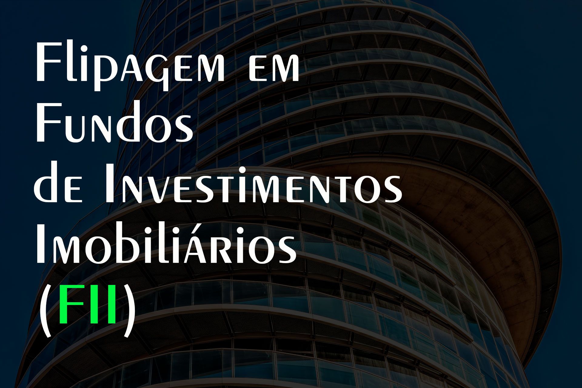 Leia mais sobre o artigo Flipagem em Fundos de Investimentos Imobiliários (FII)